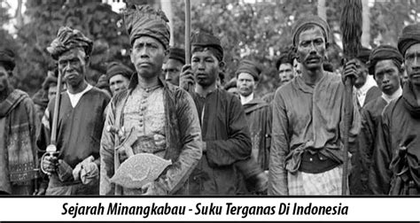 Sejarah Minangkabau - Suku Terganas Di Indonesia