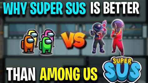 Why Super Sus Is Better Than Among Us Youtube