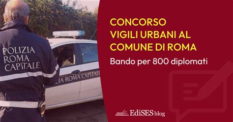 Concorso Vigili Urbani Roma Pubblicato Bando Per 800 Posti