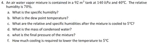 Solved 4 An air water vapor mixture is contained in a 92 m² Chegg