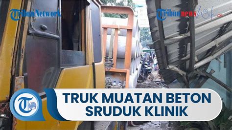 Diduga Hilang Kendali Truk Muatan Buis Beton Sruduk Klinik Dan Motor