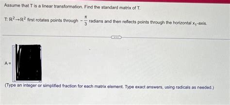 Solved Assume That T Is A Linear Transformation Find The