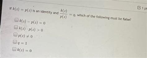 Solved If K Z P Z Is An Identity And 1 Pt K 2 Q