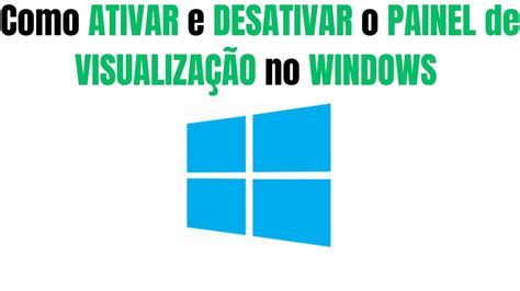 Como Ativar E Desativar O Painel De Visualiza O No Windows Youtube