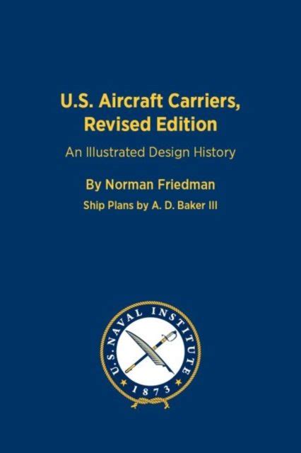 U S Aircraft Carriers An Illustrated Design History Norman Friedman