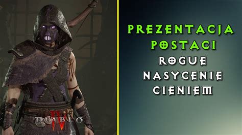 PREZENTACA POSTACI ROGUE BUILD NASYCENIE CIENIEM DIABLO IV YouTube