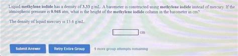 Solved Liquid Methylene Iodide Has A Density Of 333 Gml A