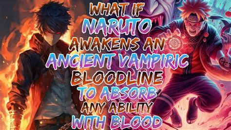 What If Naruto Awakens An Ancient Vampiric Bloodline To Absorb Any