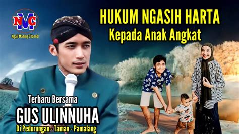 Hukum Ngasih Harta Ke Anak Angkat Ngaji Bersama Ustadz Ulin Nuha Di