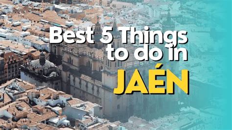 Best Things To Do In Jaen Trip In Spain