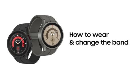 Galaxy Watch Watch Pro How To Wear Change The Band Samsung