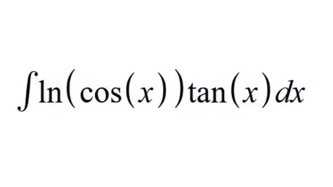 Integral De Ln Cosx Tanx Dx Youtube