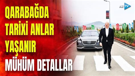 Qarabağda tarixi anlar Prezidentin mühüm səfərinin detalları açıqlanır