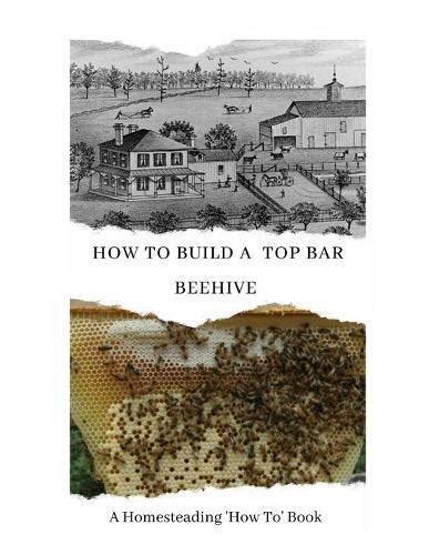 W Todd Abernathy How To Build A Top Bar Beehive Taschenbuch US