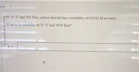 F 33 And 25°c And 765 Torr Carbon Dioxide Has A Solubility Of 00342m