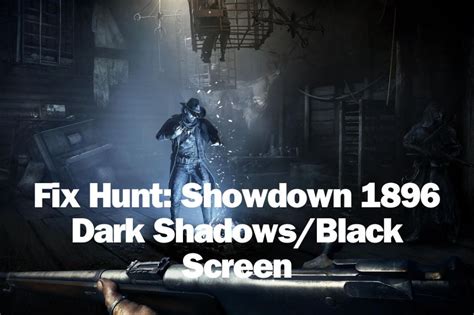 Fix Hunt Showdown Dark Shadows Black Screen Only Mouse Cursor