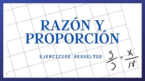 Ejercicios De Razón Y Proporción Resueltos Youtube