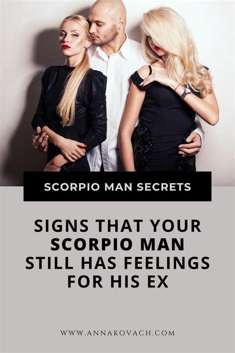 Signs That Your Scorpio Man Still Has Feelings For His Ex Scorpio Men