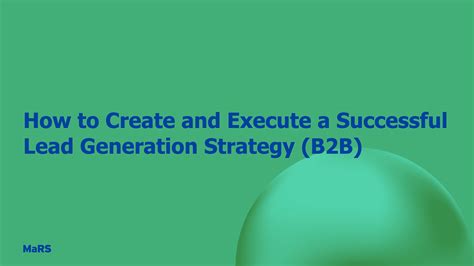 How To Create And Execute A Successful Lead Generation Strategy B2b Mars Startup Toolkit