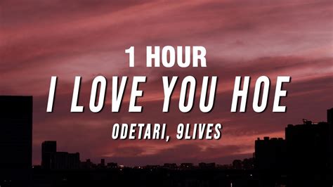 1 HOUR Odetari I Love You Hoe Lyrics Ft 9lives YouTube