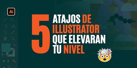 5 atajos de teclado de Illustrator que mejorarán el flujo de tus trabajos