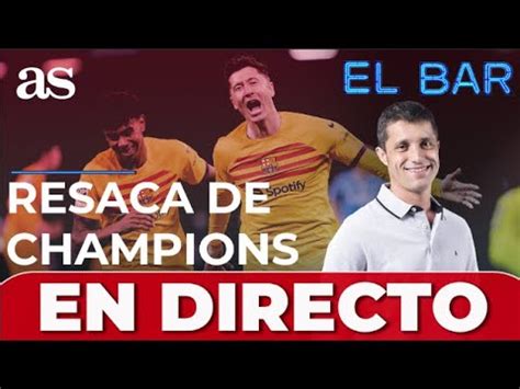 EL BAR Resaca CHAMPIONS LEAGUE Empate del BARÇA en NAPOLI YouTube