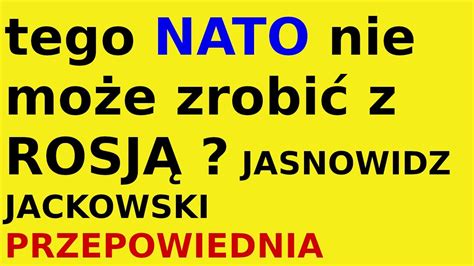 Jasnowidz Jackowski Przepowiednia Nato Rosja Youtube