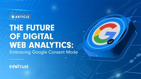 The Future Of Digital Web Analytics Embracing Google Consent Mode