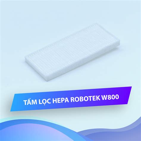 Tấm lọc Hepa Robotek W800 Công ty TNHH XNK Tâm Thiên Phúc