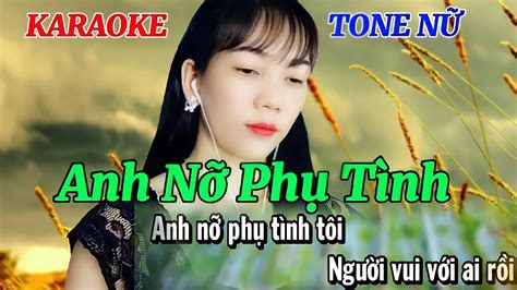 Karaoke ANH NỠ PHỤ TÌNH Tone Nữ Sáng Tác Mỹ Nhung Beat Gốc Dễ