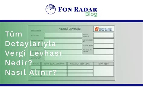 Tüm Detaylarıyla Vergi Levhası Nedir Nasıl Alınır Fon Radar