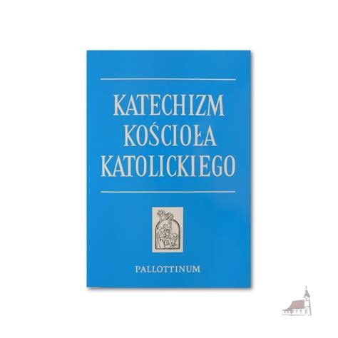 Katechizm Ko Cio A Katolickiego Oprawa Broszurowa Wydanie Ii