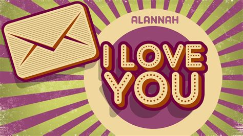 Alannah I Love You Youtube