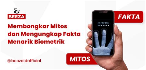 Membongkar Mitos Dan Mengungkap Fakta Menarik Biometrik Beeza