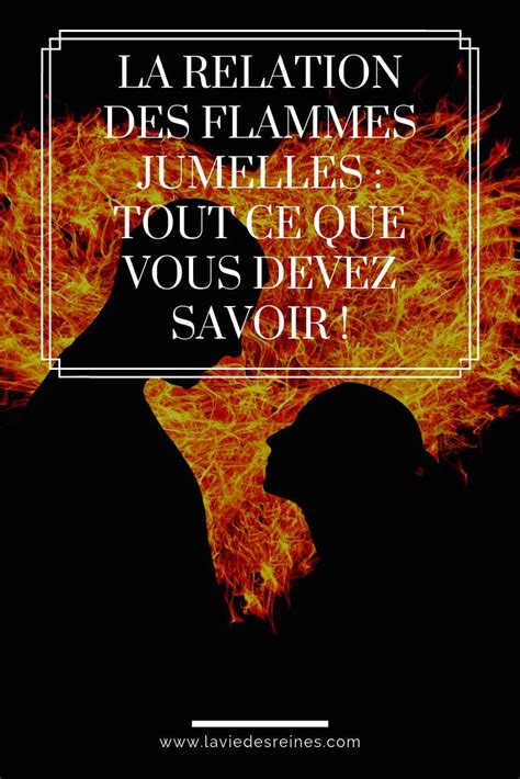 La Relation Des Flammes Jumelles Tout Ce Que Vous Devez Savoir