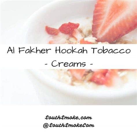 Al Fakher Tobacco Cream Flavors Review Southsmoke