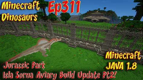 Jurassic Park Isla Sorna Aviary Build Update Pt2 Minecraft Dinosaurs Ep311 Youtube