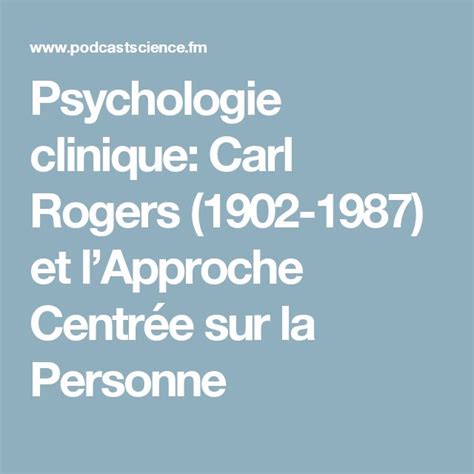 Psychologie clinique Carl Rogers 1902 1987 et lApproche Centrée sur