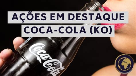 The Coca Cola Company Ko Ou Coca Como Investir Nas A Es Youtube