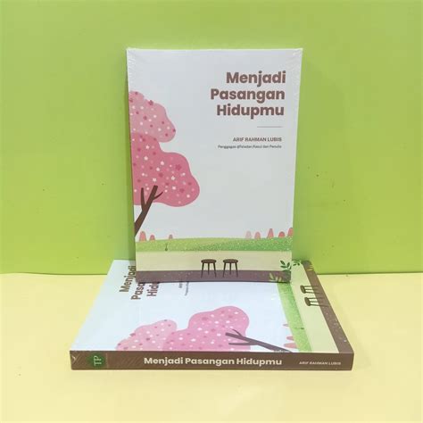 Jual Buku Menjadi Pasangan Hidupmu Arif Rahman Lubis Shopee Indonesia