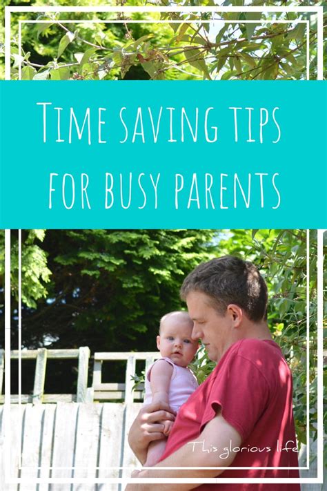 Time Saving Tips For Busy Parents This Glorious Life