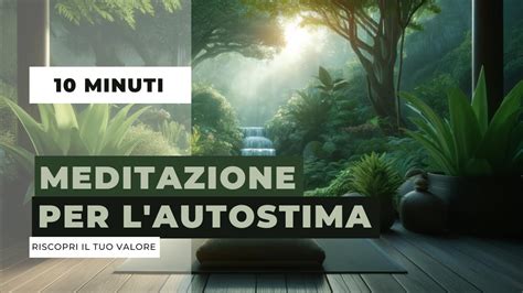 Riscopri Il Tuo Valore Meditazione Guidata Per L Autostima 10 Minuti