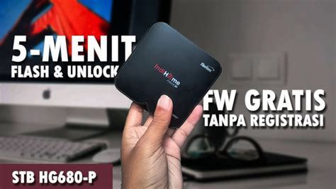 GRATIS TANPA REGISTRASI Flash Cara Root Unlock STB Bekas Indihome