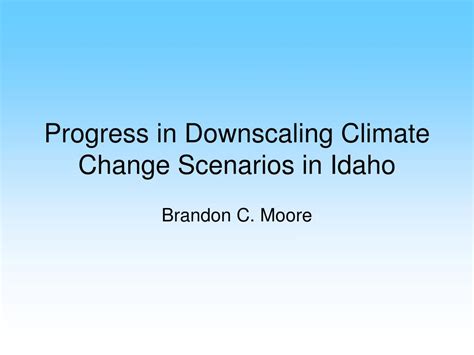 PPT Progress In Downscaling Climate Change Scenarios In Idaho