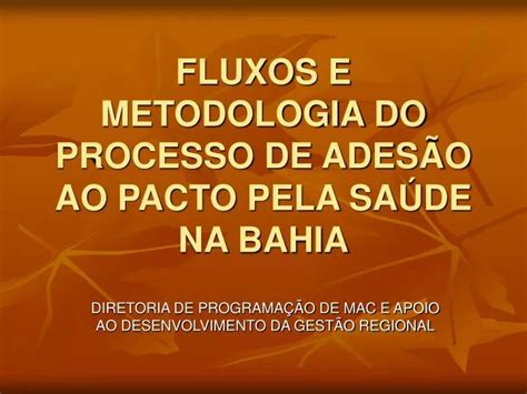 PPT FLUXOS E METODOLOGIA DO PROCESSO DE ADESÃO AO PACTO PELA SAÚDE NA