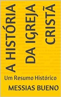 A Hist Ria Da Igreja Crist Um Resumo Hist Rico Ebook Resumo Ler