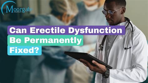 Can Erectile Dysfunction Be Permanently Fixed Youtube