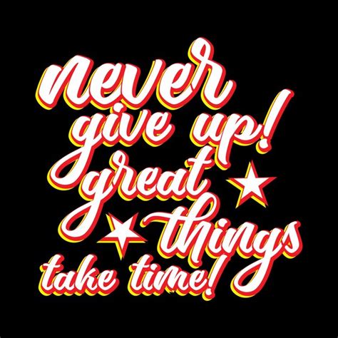 Premium Vector Vector A Black Background With The Words Never Give Up Great Things Take Time