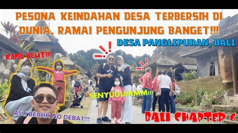 PESONA KEINDAHAN DESA TERBERSIH DI DUNIA DESA PANGLIPURAN BALI