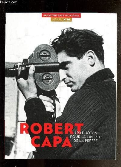 Reporters Sans Frontieres N°50 Robert Capa 100 Photos Pour La